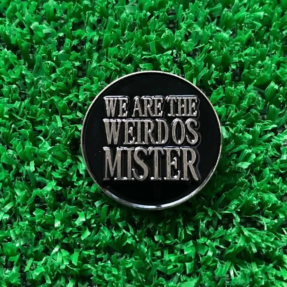 We Are The Weirdos Mister Round Enamel Pin/ Brooch